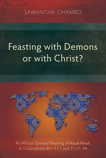 Feasting with Demons or with Christ?: An African Spiritual Reading of Ritual Meals in 1 Corinthians 8:1-11:1 and 11:17-34