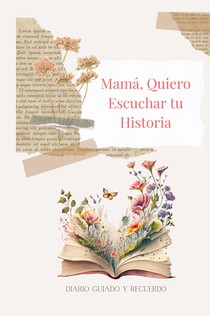 Mamá, Quiero Escuchar tu Historia (tapa dura)