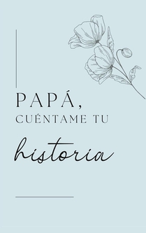 Papá, quiero escuchar tu historia