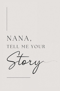 Nana, tell me your story