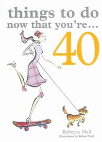 Things to Do Now That You're 40