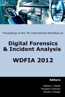Proceedings of the Seventh International Workshop on Digital Forensics & Incident Analysis: WDFIA
