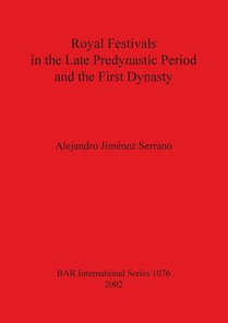Royal Festivals in the Late Predynastic Period and the First Dynasty