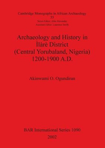 Archaeology and History in Ilare District (Central Yorubaland Nigeria) 1200-1900 A.D.