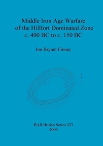 Middle Iron Age Warfare of the Hillfort Dominated Zone c.400 BC to c.150 BC