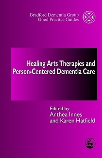 Healing Arts Therapies and Person-Centred Dementia Care