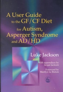 A User Guide to the GF/CF Diet for Autism, Asperger Syndrome and AD/HD voorzijde