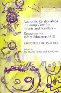 Authentic Relationships in Group Care for Infants and Toddlers – Resources for Infant Educarers (RIE) Principles into Practice