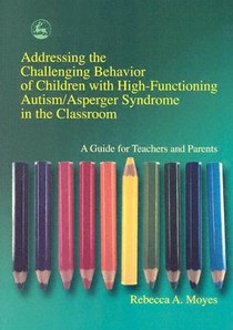 Addressing the Challenging Behavior of Children with High-Functioning Autism/Asperger Syndrome in the Classroom voorzijde