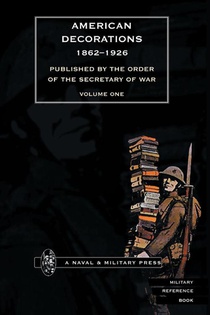 AMERICAN DECORATIONS (1862 -1926) Volume One