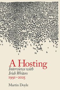 A Hosting: Interviews with Irish Writers 1991-2026