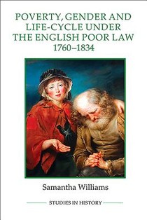 Poverty, Gender and Life-Cycle under the English Poor Law, 1760-1834