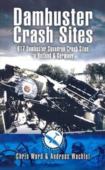 Dambuster Raid Crash Sites: 617 Squadron in Holland and Germany voorzijde