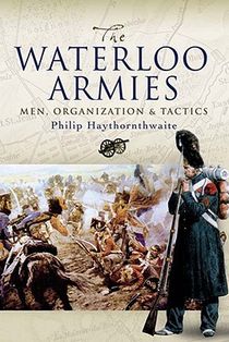 Waterloo Armies, The: Men, Organization and Tactics voorzijde