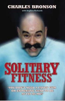 Solitary Fitness - The Ultimate Workout From Britain's Most Notorious Prisoner