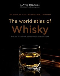 The World Atlas of Whisky: More Than 200 Distilleries Explored and 750 Expressions Tasted voorzijde