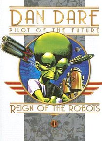 Classic Dan Dare: The Reign of the Robots