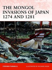 The Mongol Invasions of Japan 1274 and 1281