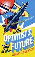 An Optimist's Tour of the Future