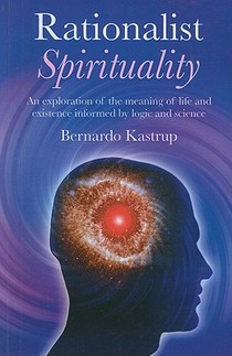 Rationalist Spirituality – An exploration of the meaning of life and existence informed by logic and science