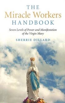 The Miracle Workers Handbook: Seven Levels of Power and Manifestation of the Virgin Mary voorzijde