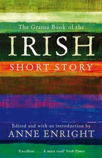 The Granta Book Of The Irish Short Story voorzijde