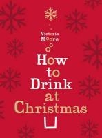 How to Drink at Christmas