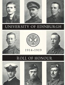 UNIVERSITY OF EDINBURGH ROLL OF HONOUR 1914-1919 Volume One