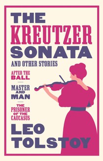 The Kreutzer Sonata and Other Stories: New Translation voorzijde