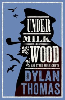 Under Milk Wood and Other Radio Scripts