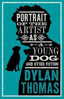 Portrait Of The Artist As A Young Dog and Other Fiction