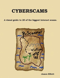 Cyberscams : A Visual Guide to 25 of the Biggest Internet Scams.