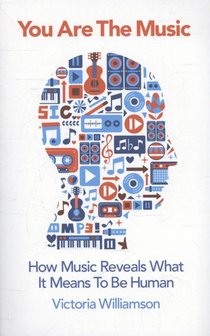 You Are the Music: How Music Reveals What It Means to Be Human voorzijde