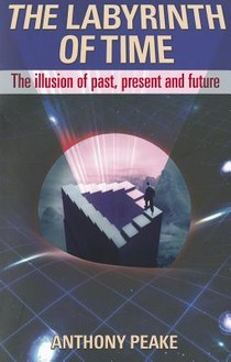 The Labyrinth of Time: The Illusion of Past, Present and Future