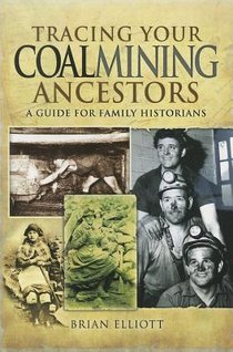 Tracing Your Coalmining Ancestors: A Guide for Family Historians