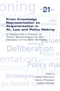 From Knowledge Representation to Argumentation in AI, Law and Policy Making. A Festscrift in Honour of Trevor Bench-Capon on the Occasion of his 60th Birthday
