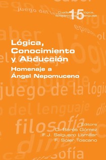 Logica, Conocimiento y Abduccion. Homenaje a Angel Nepomuceno