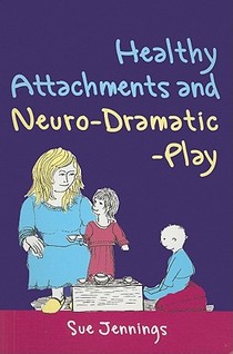 Healthy Attachments and Neuro-Dramatic-Play voorzijde