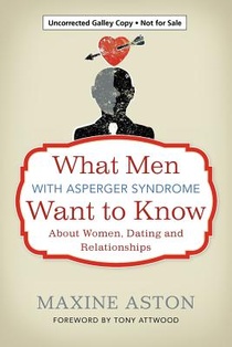 What Men with Asperger Syndrome Want to Know About Women, Dating and Relationships
