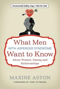 What Men with Asperger Syndrome Want to Know About Women, Dating and Relationships voorzijde