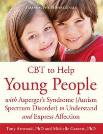 CBT to Help Young People with Asperger's Syndrome (Autism Spectrum Disorder) to Understand and Express Affection voorzijde