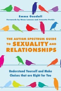 The Autism Spectrum Guide to Sexuality and Relationships voorzijde