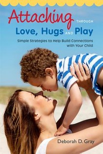 Attaching Through Love, Hugs and Play voorzijde