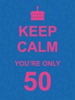 Keep Calm You're Only 50 voorzijde