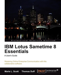IBM Lotus Sametime 8 Essentials: A User's Guide