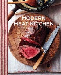 Modern Meat Kitchen: How to Choose, Prepare and Cook Meat and Poultry