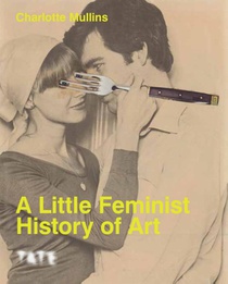 A Little Feminist History of Art (Expanded Edition)