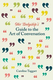 Her Ladyship's Guide to the Art of Conversation