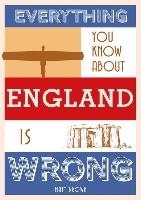 Everything You Know About England is Wrong