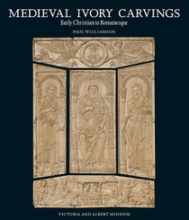 Medieval Ivory Carvings: Early Christian to Romanesque
